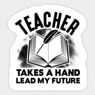 Teacher takes a hand lead my future Sticker